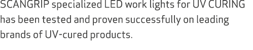 SCANGRIP specialized LED work lights for UV CURING has been tested and proven successfully on leading brands of UV cu...