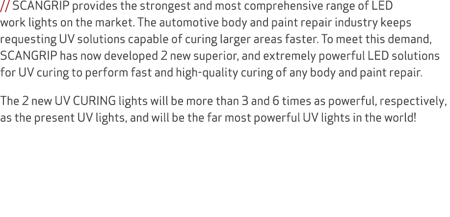 // SCANGRIP provides the strongest and most comprehensive range of LED work lights on the market. The automotive body...