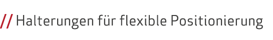 // Halterungen f r flexible Positionierung 