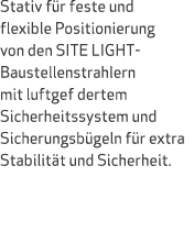 Stativ f r feste und flexible Positionierung von den SITE LIGHT Baustellenstrahlern mit luftgef dertem Sicherheitssys...