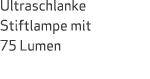 Ultraschlanke Stiftlampe mit 75 Lumen 