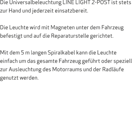 Die Universalbeleuchtung LINE LIGHT 2 POST ist stets zur Hand und jederzeit einsatzbereit. Die Leuchte wird mit Magne...