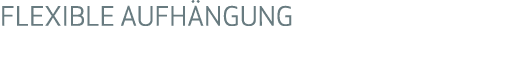FLEXIBLE AUFH NGUNG