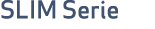 SLIM Serie