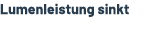 Lumenleistung sinkt