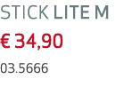 STICK LITE M € 34,90 03.5666