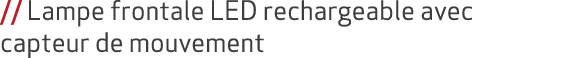 // Lampe frontale LED rechargeable avec capteur de mouvement