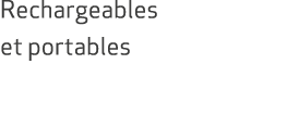 Rechargeables et portables