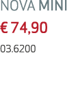 NOVA MINI € 74,90 03.6200