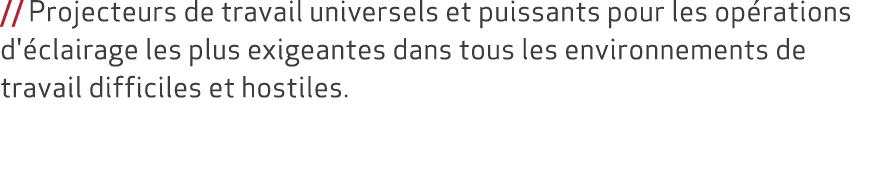 // Projecteurs de travail universels et puissants pour les op rations d' clairage les plus exigeantes dans tous les e...