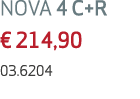 NOVA 4 C+R € 214,90 03.6204 
