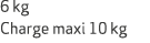 6 kg Charge maxi 10 kg