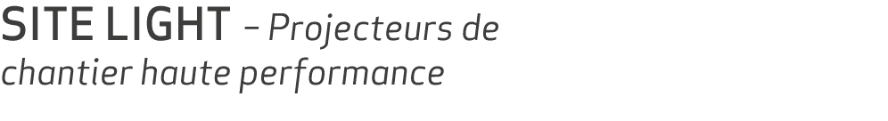 SITE LIGHT – Projecteurs de chantier haute performance