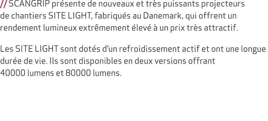 // SCANGRIP pr sente de nouveaux et tr s puissants projecteurs de chantiers SITE LIGHT, fabriqu s au Danemark, qui of...