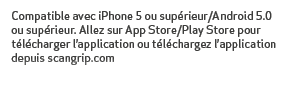 Compatible avec iPhone 5 ou sup rieur/Android 5.0 ou sup rieur. Allez sur App Store/Play Store pour t l charger l’app...