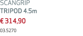 SCANGRIP TRIPOD 4.5m € 314,90 03.5270