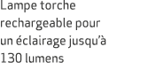Lampe torche rechargeable pour un clairage jusqu’  130 lumens