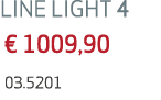 LINE LIGHT 4 € 1009,90 03.5201