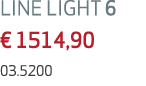 LINE LIGHT 6 € 1514,90 03.5200