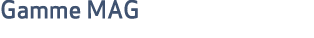Gamme MAG