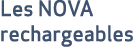 Les NOVA rechargeables 