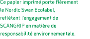 Ce papier imprim porte fi rement le Nordic Swan Ecolabel, refl tant l’engagement de SCANGRIP en mati re de responsab...