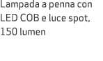 Lampada a penna con LED COB e luce spot, 150 lumen 