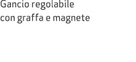Gancio regolabile con graffa e magnete