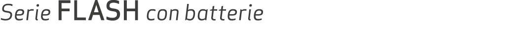 Serie FLASH con batterie