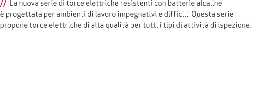 // La nuova serie di torce elettriche resistenti con batterie alcaline  progettata per ambienti di lavoro impegnativ...