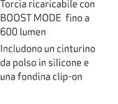 Torcia ricaricabile con BOOST MODE fino a 600 lumen Includono un cinturino da polso in silicone e una fondina clip on