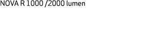 NOVA R 1000 /2000 lumen