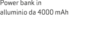 Power bank in alluminio da 4000 mAh
