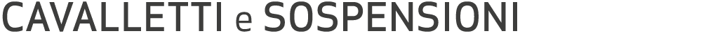 CAVALLETTI e SOSPENSIONI
