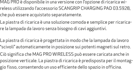 MAG PRO  disponibile in una versione con l’opzione di ricarica wireless utilizzando l’accessorio SCANGRIP CHARGING P...
