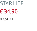 STAR LITE € 34,90 03.5671