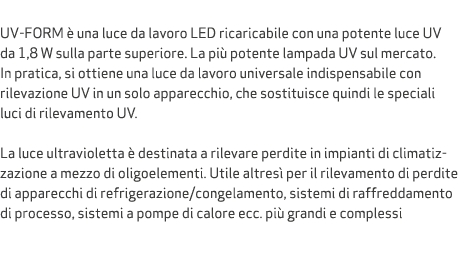  UV FORM  una luce da lavoro LED ricaricabile con una potente luce UV da 1,8 W sulla parte superiore. La pi  potente...