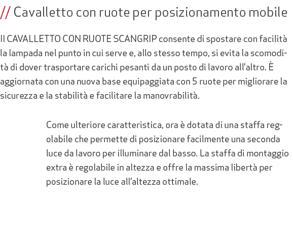 // Cavalletto con ruote per posizionamento mobile Il CAVALLETTO CON RUOTE SCANGRIP consente di spostare con facilit ...