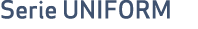 Serie UNIFORM