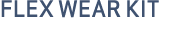 FLEX WEAR KIT