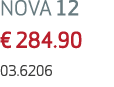 NOVA 12 € 284.90 03.6206