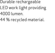 Durable rechargeable LED work light providing 4000 lumen. 44 % recycled material.