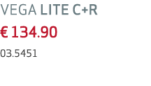 VEGA LITE C+R € 134.90 03.5451