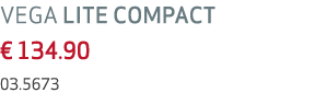 VEGA LITE COMPACT € 134.90 03.5673