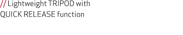 // Lightweight TRIPOD with QUICK RELEASE function