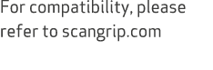 For compatibility, please refer to scangrip.com