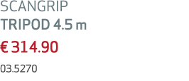 SCANGRIP TRIPOD 4.5 m € 314.90 03.5270