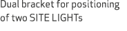 Dual bracket for positioning of two SITE LIGHTs