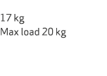  17 kg Max load 20 kg