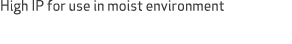 High IP for use in moist environment